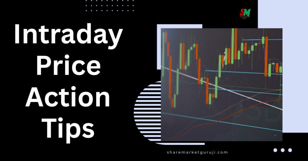 Intraday Price Action Tips