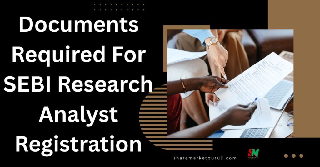 Documents Required For SEBI Research Analyst Registration