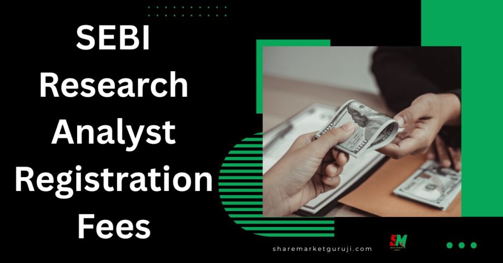 SEBI Research Analyst Registration Fees