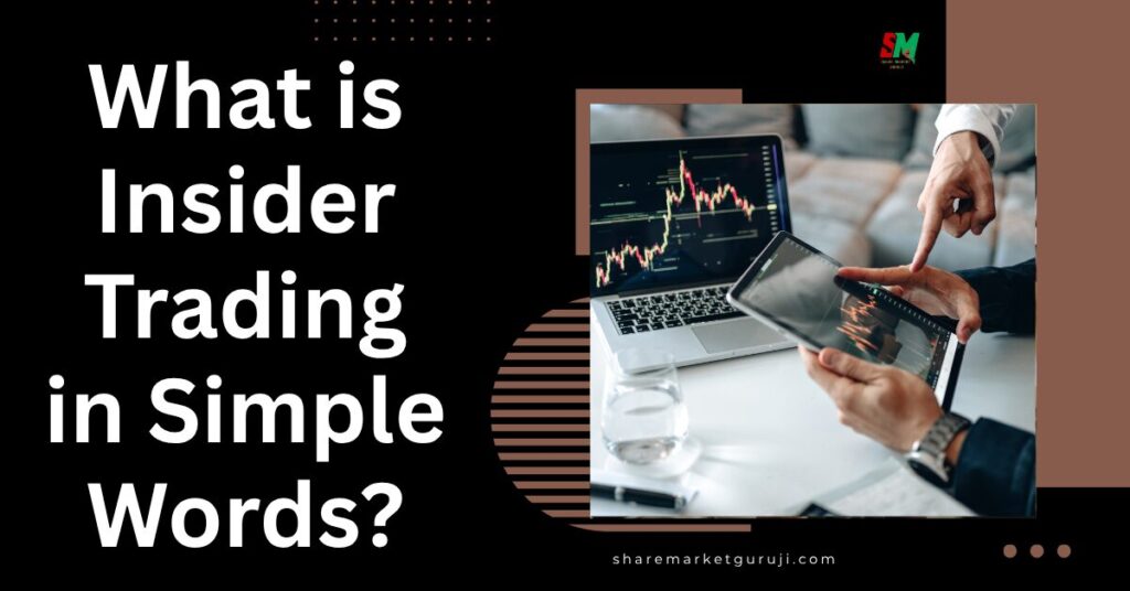 What is Insider Trading in Simple Words?