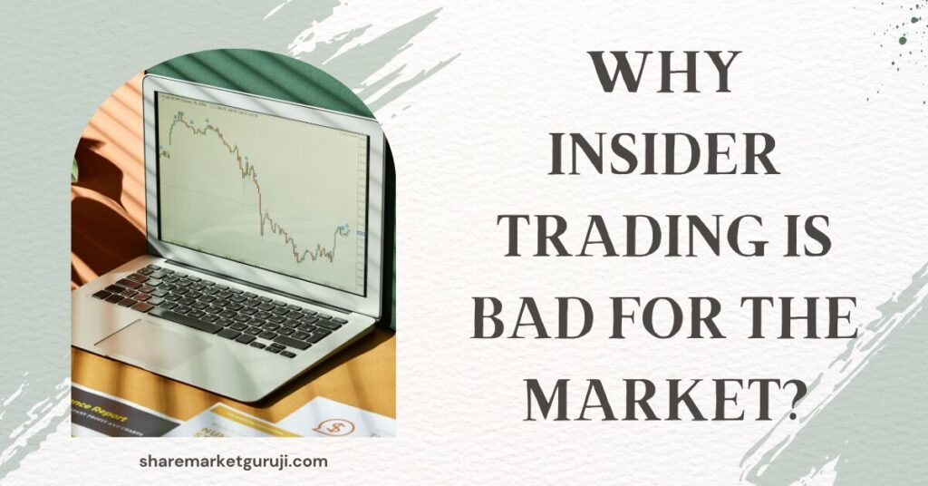 Why Insider Trading is Bad for the Market?